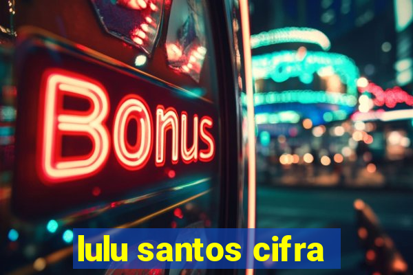 lulu santos cifra